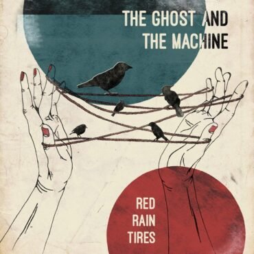 GHOST AND THE MACHINE, THE - RED RAIN TIRES