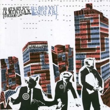 GATSBYS AMERICAN DREAM - RIBBONS & SUGAR (20TH ANNIV.)