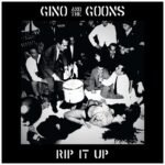 GINO & THE GOONS - RIP IT UP