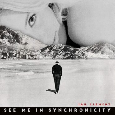 CLEMENT, IAN - SEE ME IN SYNCHRONICITY