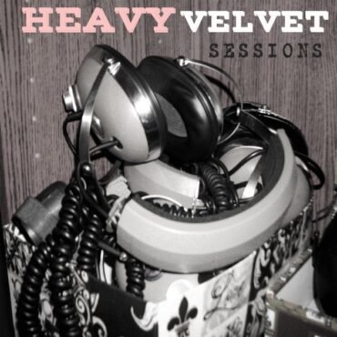 HEAVY VELVET - SESSIONS