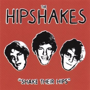 HIPSHAKES, THE - SHAKE THEIR HIPS