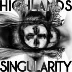 HIGHLANDS - SINGULARITY