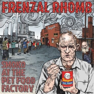 FRENZAL RHOMB - SMOKO AT THE PET FOOD FACTORY