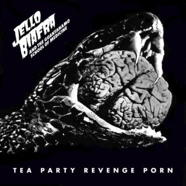 Biafra, Jello & The Guantanamo School Of Medicine - Tea Party Revenge Porn