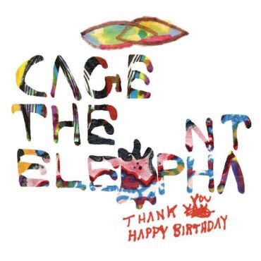 Cage The Elephant - Thank You, Happy Birthday vinyl record [vinyl LP]