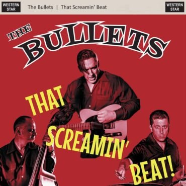 BULLETS, THE - THAT SCREAMIN' BEAT