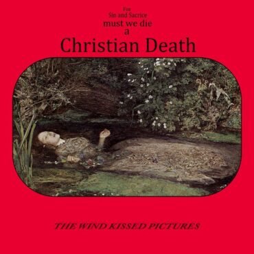 CHRISTIAN DEATH - THE WIND KISSED PICTURES