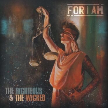FOR I AM - THE RIGHTEOUS & THE WICKED