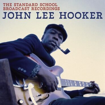 HOOKER, JOHN LEE - THE STANDARD SCHOOL BROADCAST RECORDINGS