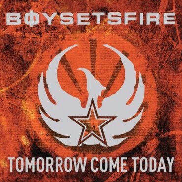 Boy Sets Fire - Tomorrow Come Today