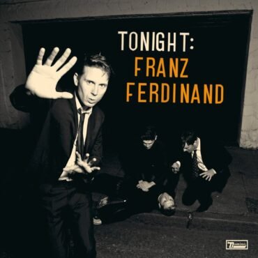 FRANZ FERDINAND - TONIGHT: FRANZ FERDINAND