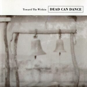 Dead Can Dance Toward The Within