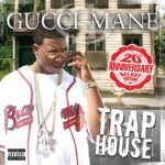 GUCCI MANE - TRAP HOUSE (20TH ANNIV)
