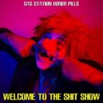 GAS STATION BONER PILLS - WELCOME TO THE SHIT SHOW