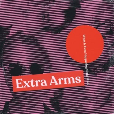 Extra Arms - What Is Even Happening Right Now?