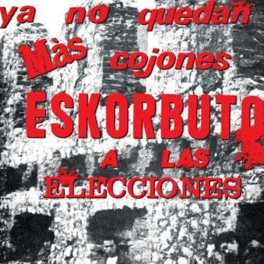 ESKORBUTO - YA NO QUEDAN MAS COJONES, ESKORBUTO A LAS EL