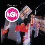 Lush Ciao! - Best Of