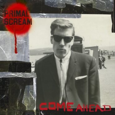 PRIMAL SCREAM - COME AHEAD (INDIE)