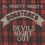 MIGHTY MIGHTY BOSSTONES - DEVIL'S NIGHT OUT