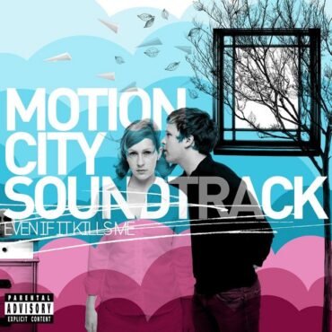 MOTION CITY SOUNDTRACK - EVEN IF IT KILLS ME