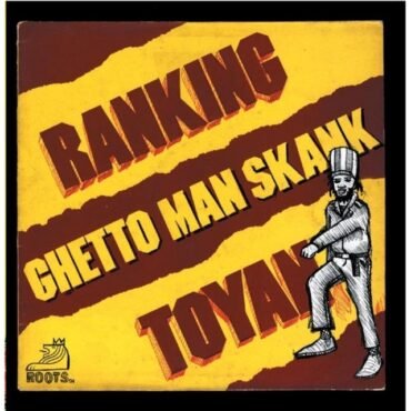 RANKING TOYAN - GHETTO MAN SKANK