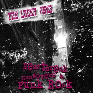 Lucky Ones, The - Heartbreak, Hangovers & Punk Rock