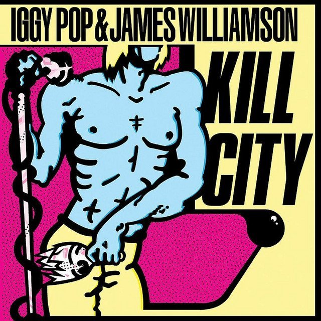 Pop, Iggy & James Williamson - Kill City