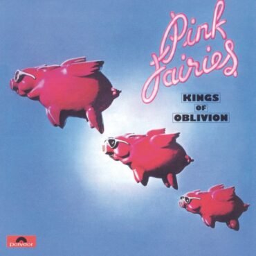 Pink Fairies - Kings Of Oblivion