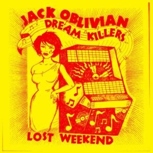 Oblivian, Jack & The Dream Killers - Lost Weekend