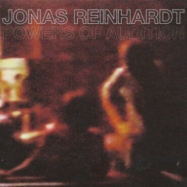 Reinhardt, Jonas - Powers Of Audition