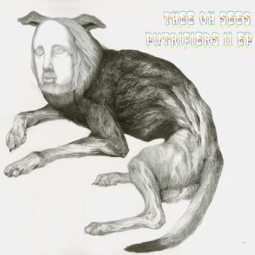 Oh Sees, Thee - Putrifiers Ii