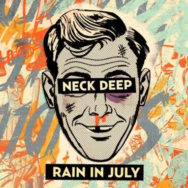 NECK DEEP - RAIN IN JULY (10TH ANN. ED.)