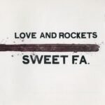 LOVE AND ROCKETS - SWEET F.A.