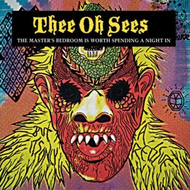 Oh Sees, Thee - Master's Bedroom Is Worth Spending A Night In