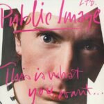 Public Image Limited - This Is What You Want... This Is What You Get