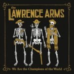 Lawrence Arms - We Are The Champions Of The World: Best Of