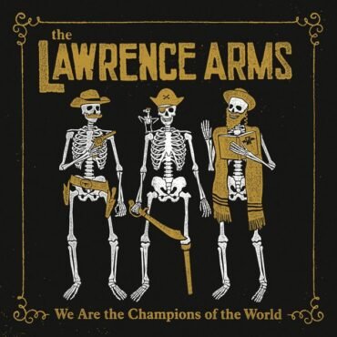 Lawrence Arms - We Are The Champions Of The World: Best Of