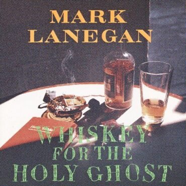 Mark Lanegan - Whiskey For The Holy Ghost