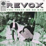 The Revox You Treat Me So Bad