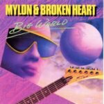 Mylon & Broken Heart Big World