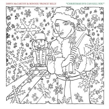 BONNIE PRINCE BILLY/DAWN MCCARTHY - CHRISTMAS EVE CAN KILL YOU