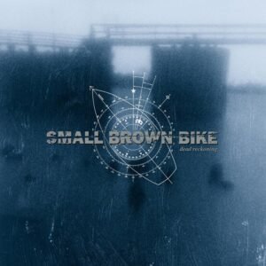 SMALL BROWN BIKE - DEAD RECKONING