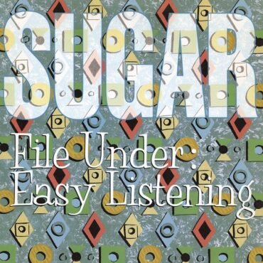 SUGAR - FILE UNDER: EASY LISTENING (BLUE VI