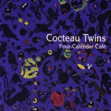 COCTEAU TWINS - FOUR-CALENDAR CAFE