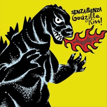 SENZABENZA - GODZILLA KISS!