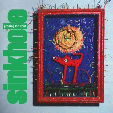 SINKHOLE - GROPING FOR TROUT