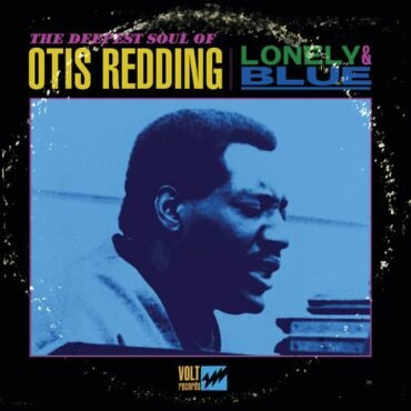 REDDING, OTIS - LONELY & BLUE: DEEPEST SOUL OF OTIS REDDING
