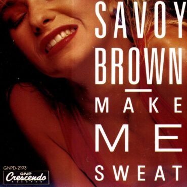 SAVOY BROWN - MAKE ME SWEAT