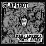 SLAPSHOT - MAKE AMERICA HATE AGAIN